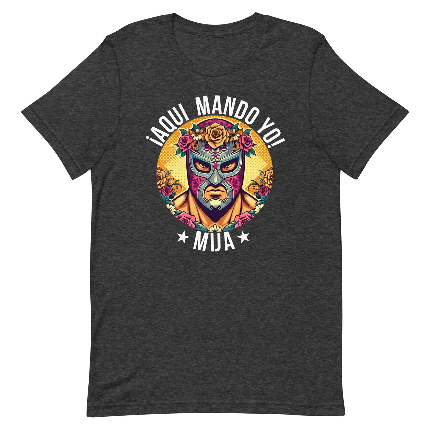 Â¡Aqui Mando Yo! Mija T-Shirt for Latinos