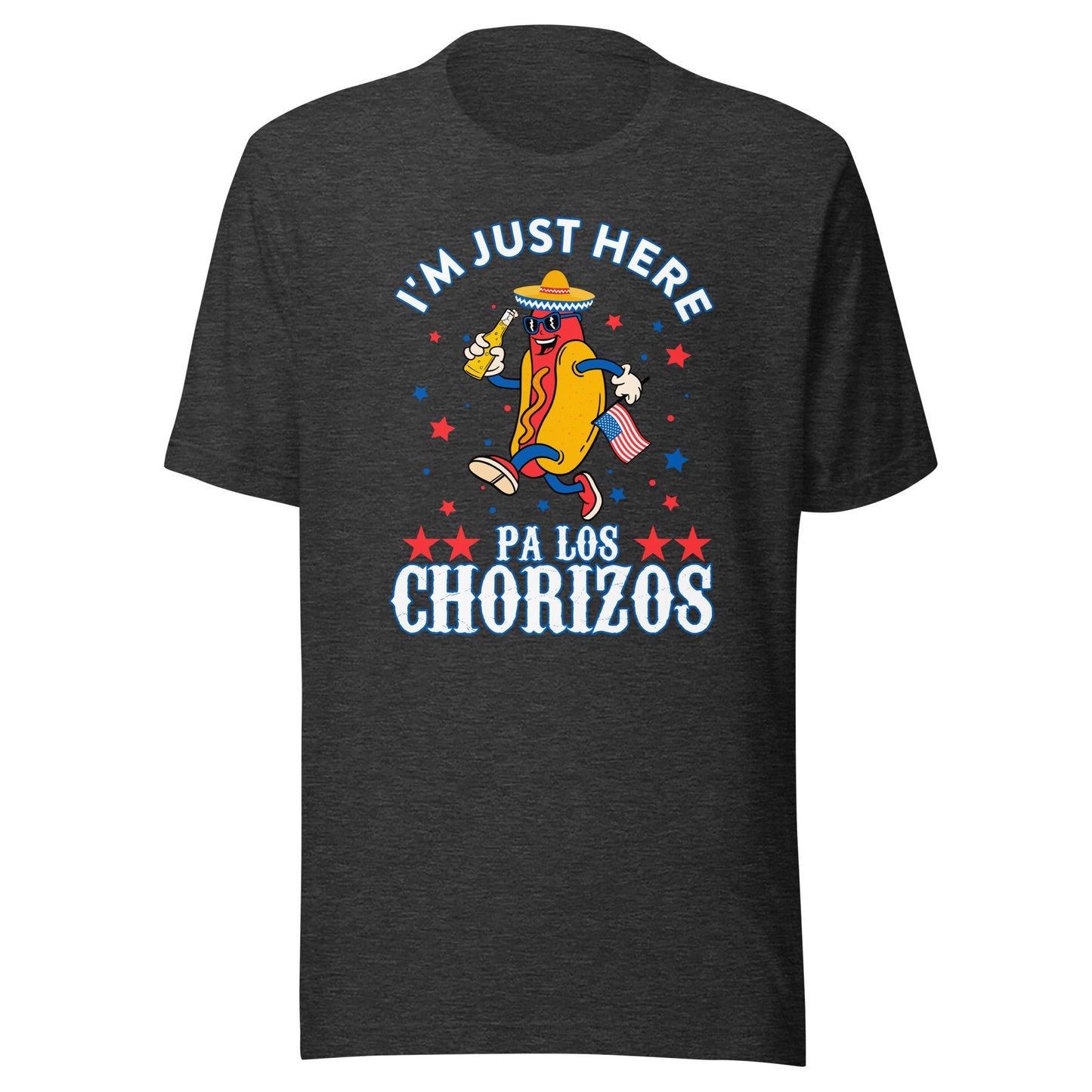I'M Just Here Pa Los Chorizos 4th Of July T-Shirt