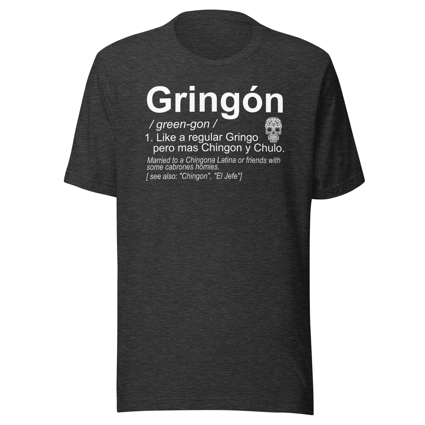 Gringon Chingon T-Shirt Premium Quality