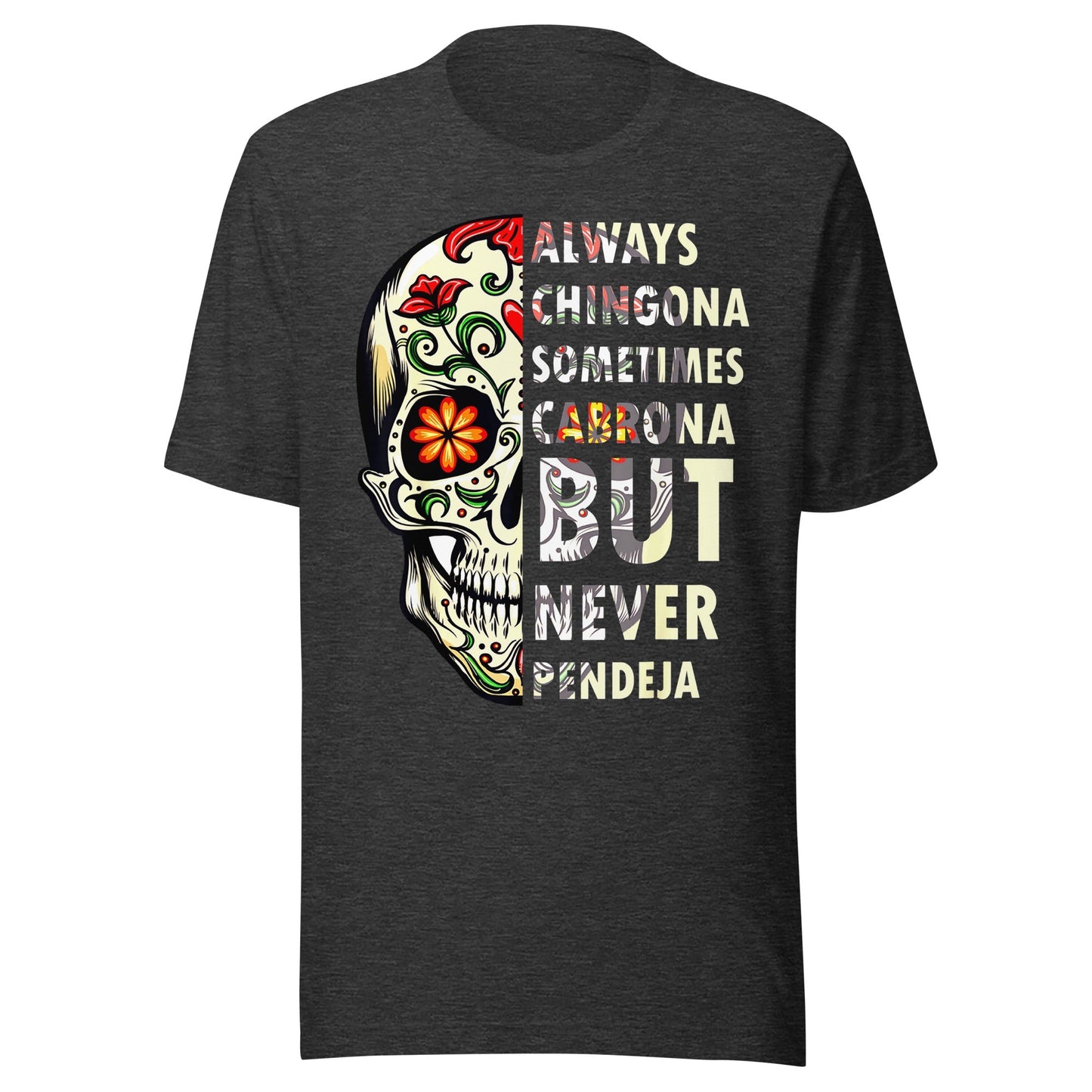 Always Chingona Sometimes Cabrona But Never Pendeja T-Shirt Premium Quality