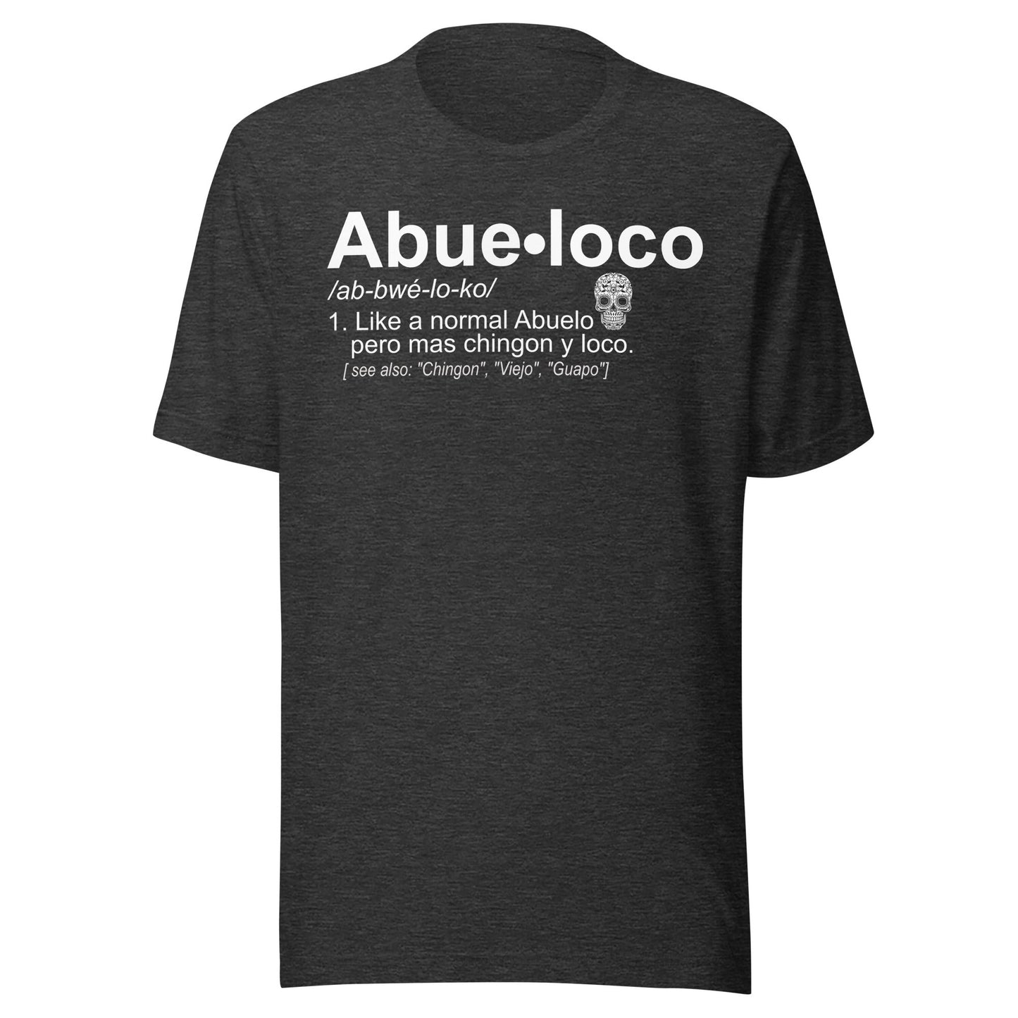 Abueloco Chingon Unisex T-Shirt Premium Quality