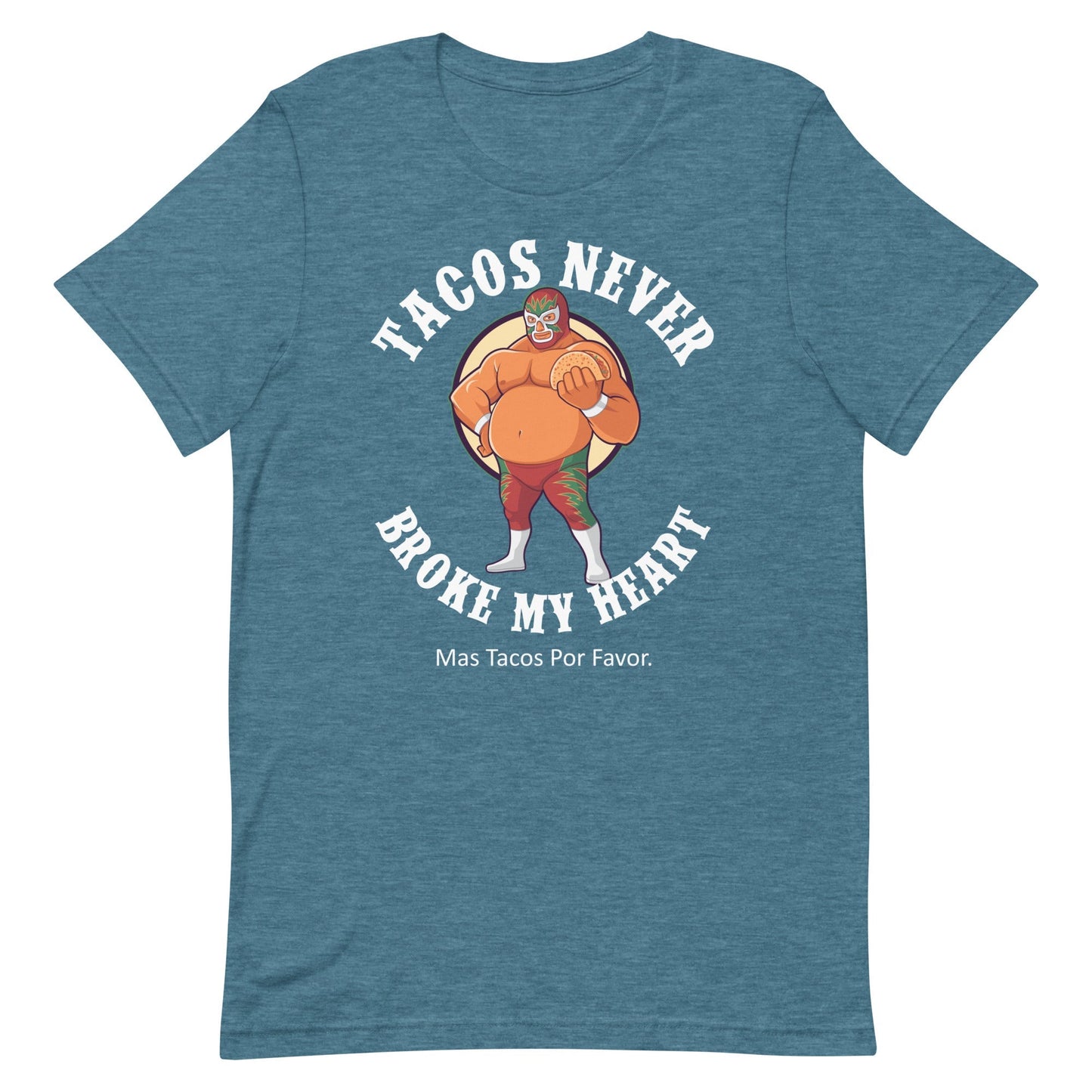 Luchador Tacos Never Broke My Heart T-Shirt Style001