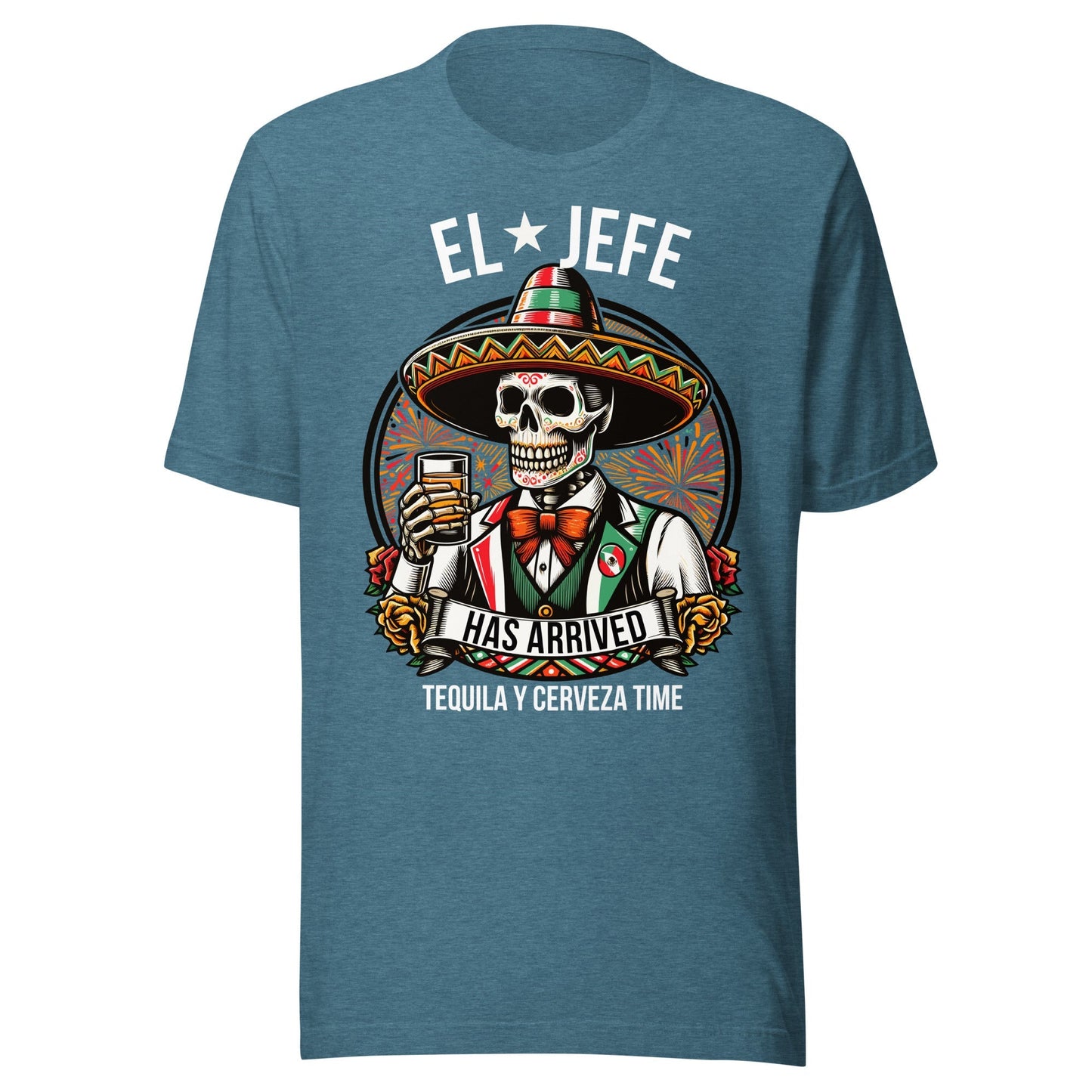 El Jefe Has Arrived Tequila Y Cerveza Time Unisex t-shirt