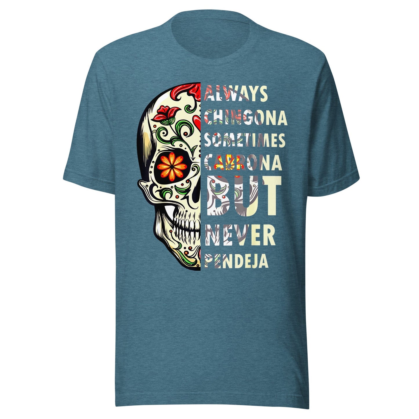 Always Chingona Sometimes Cabrona But Never Pendeja T-Shirt Premium Quality