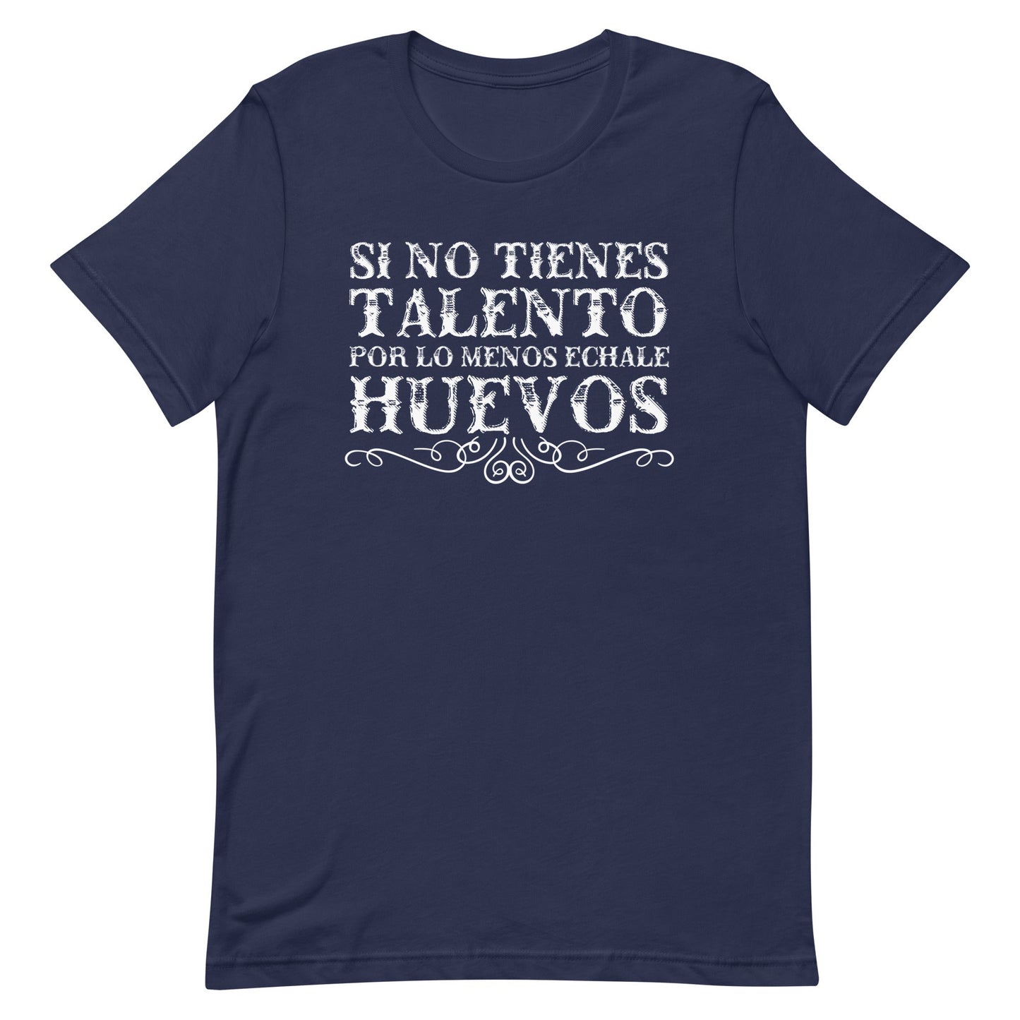 Por Lo Menos Echale Huevos T-Shirt