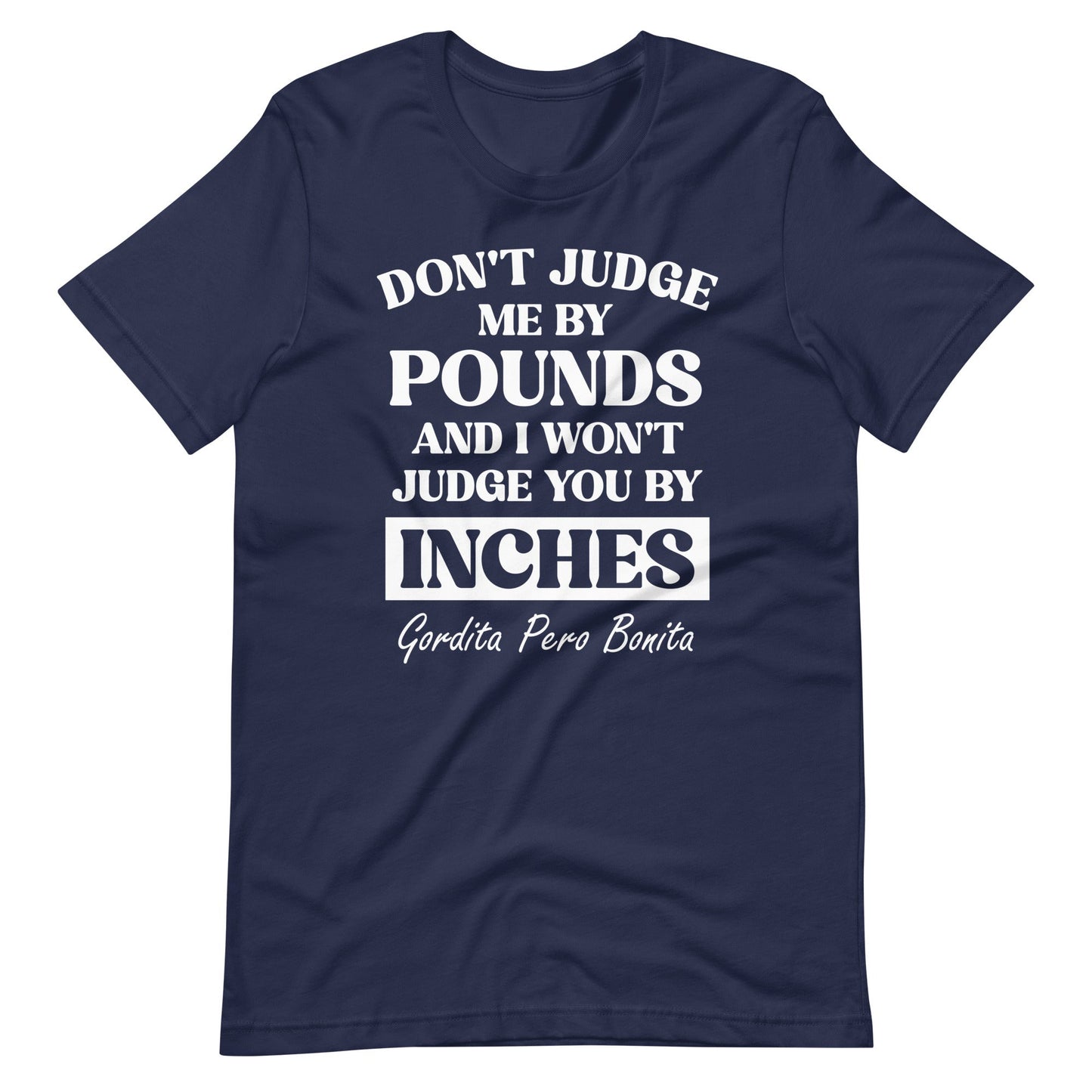 Don't Judge Me By Pounds Gordita Pero Bonita T-Shirt