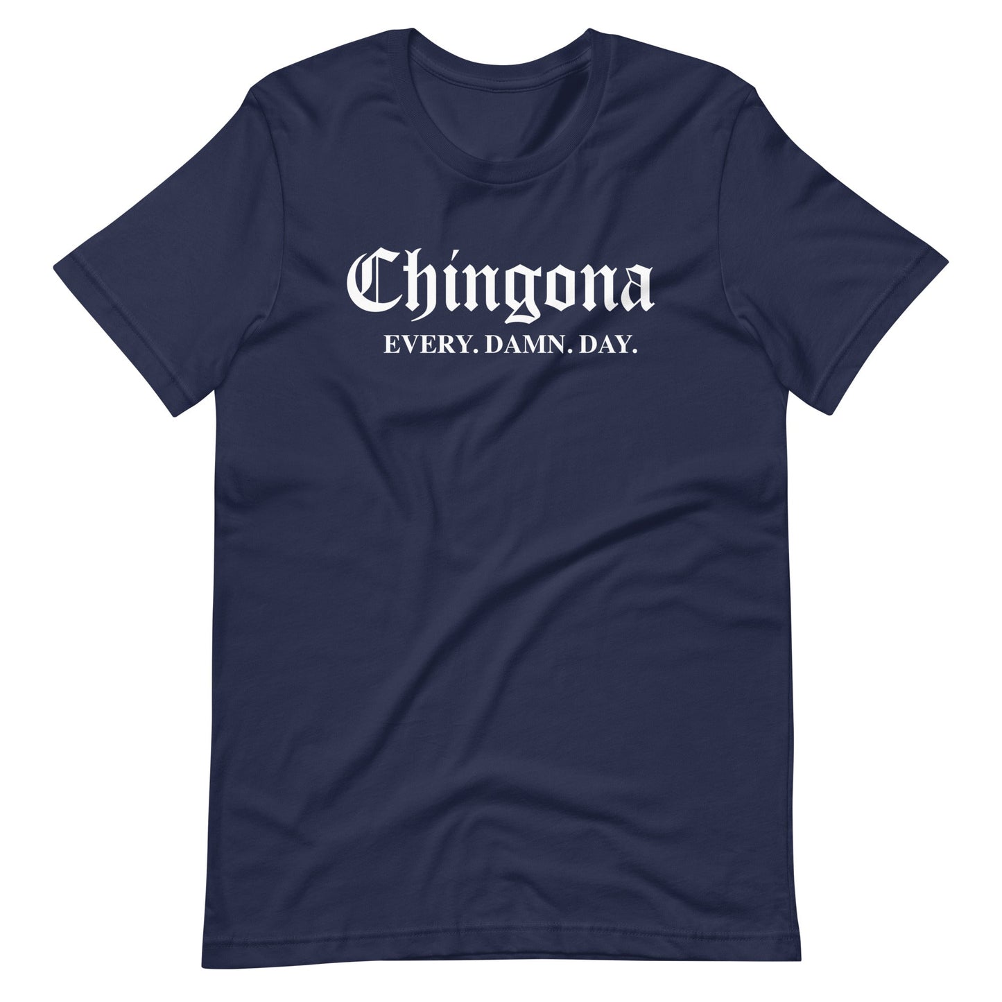 Chingona Every Damn Day Unisex t-shirt for Latina