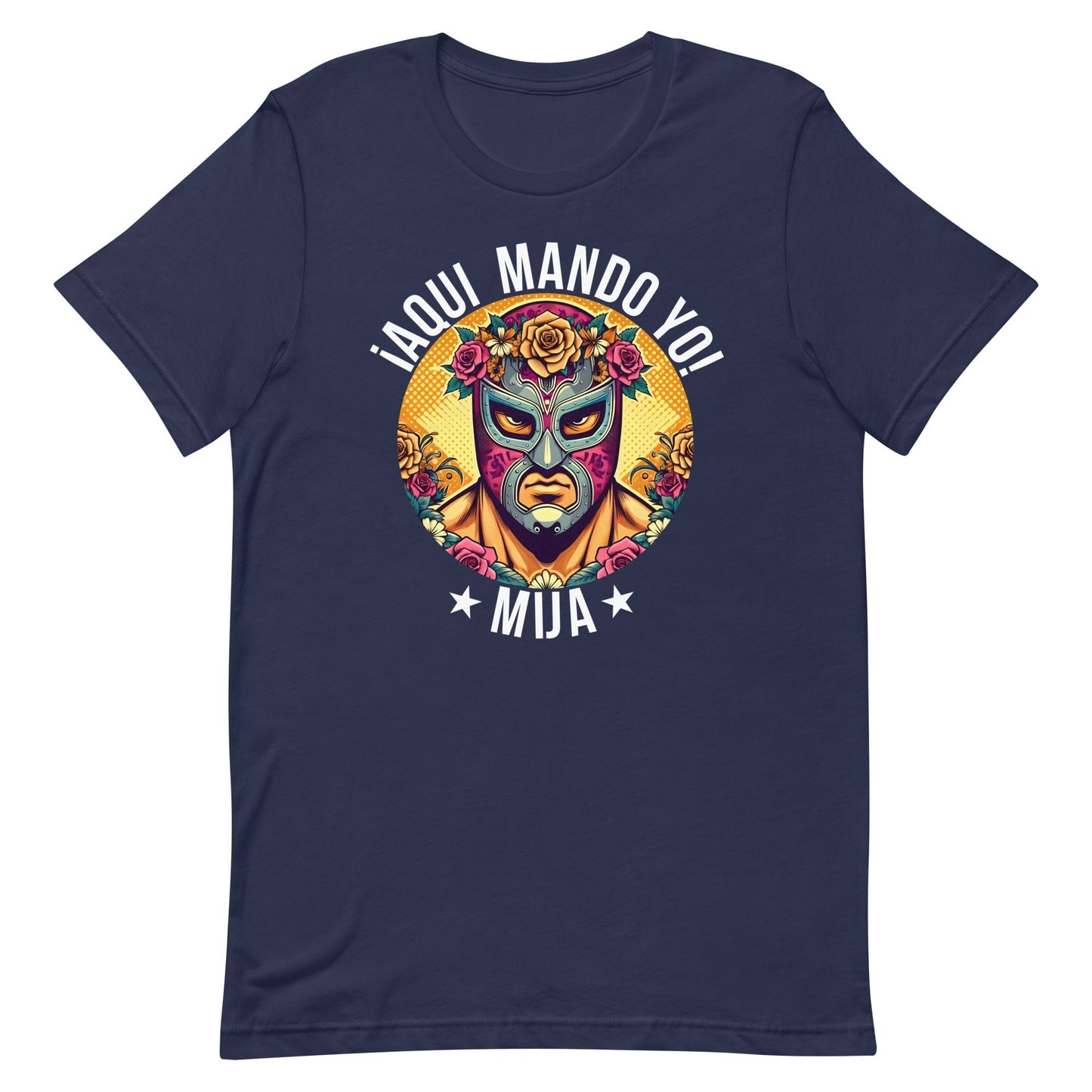 Â¡Aqui Mando Yo! Mija T-Shirt for Latinos