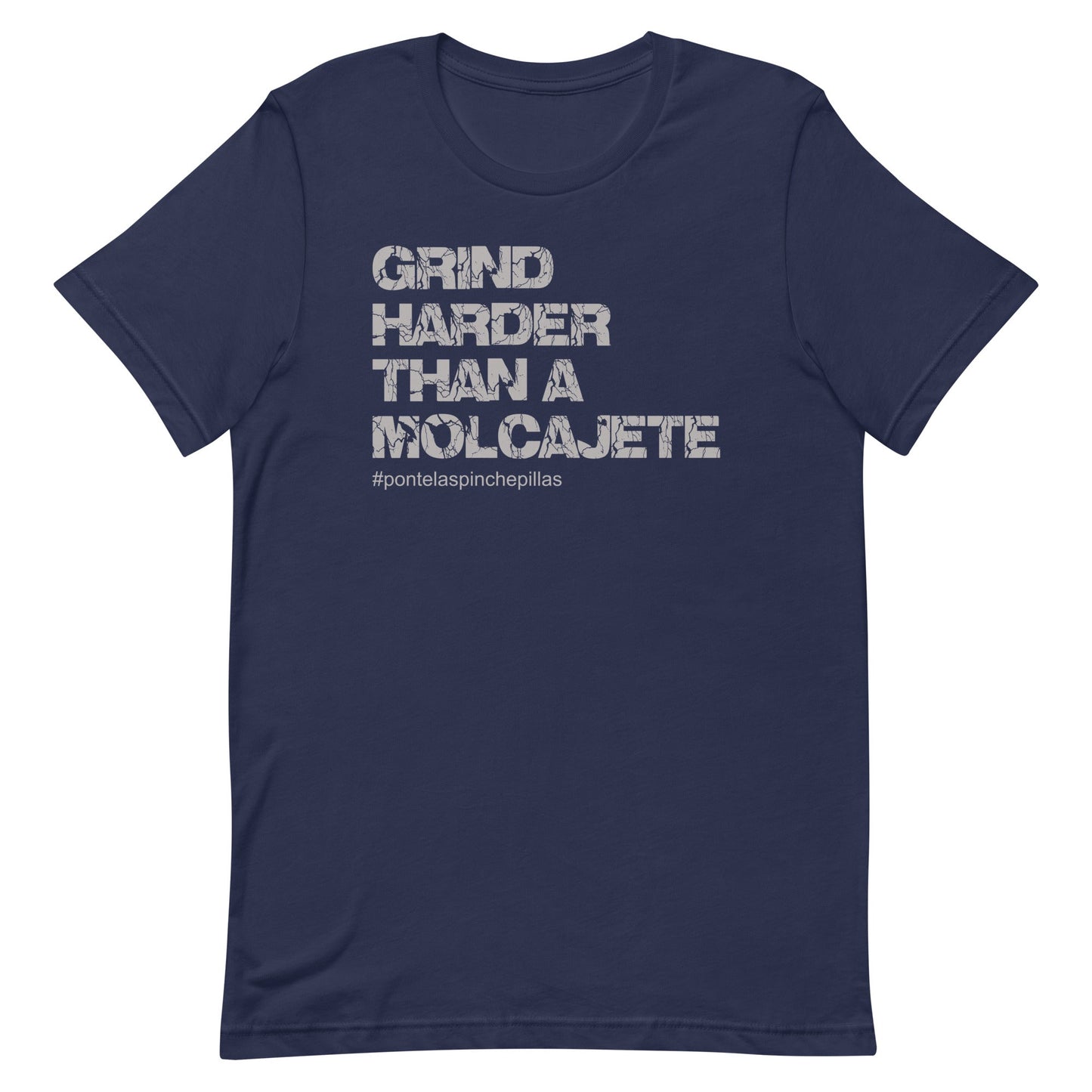 Grind Harder Than a Molcajete T-Shirt for Latinos