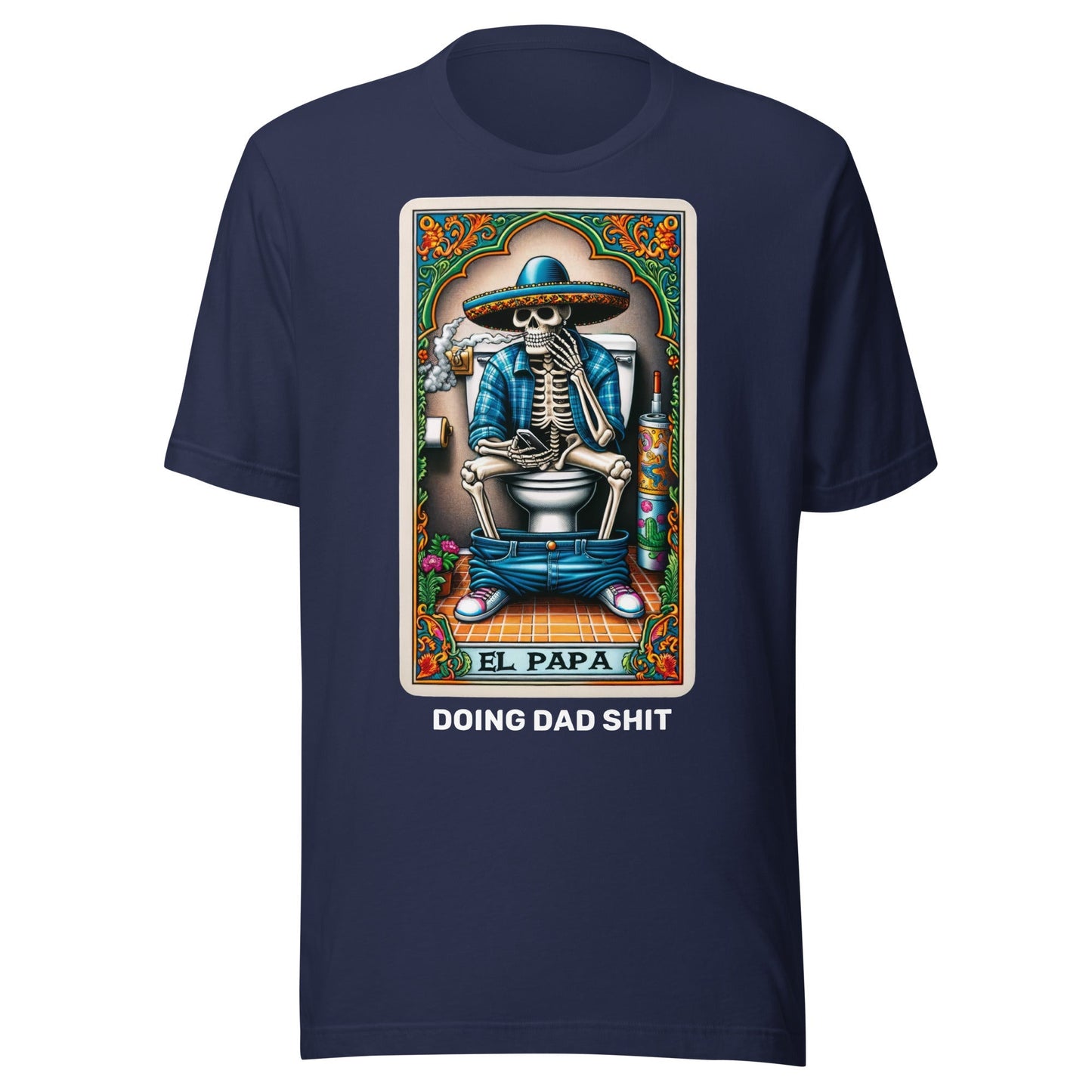 El Papa Doing Dad Sh*t Unisex t-shirt