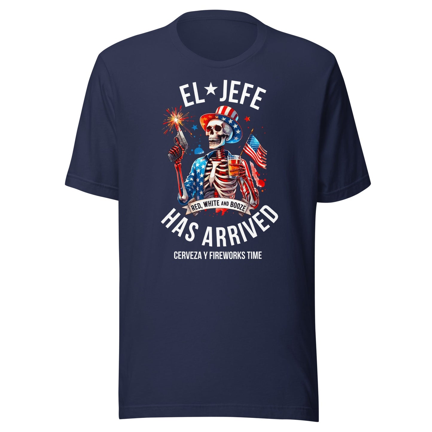 El Jefe Has Arrived Cerveza Y Fireworks Time 4th July Tee