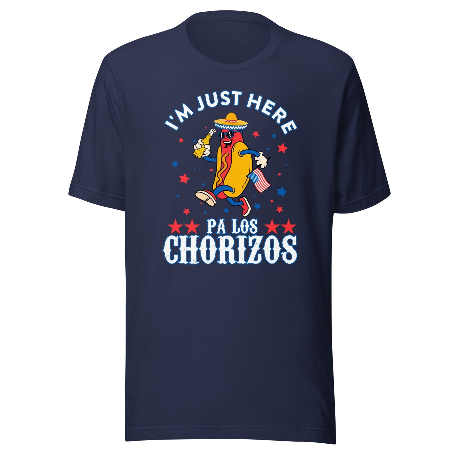 I'M Just Here Pa Los Chorizos 4th Of July T-Shirt