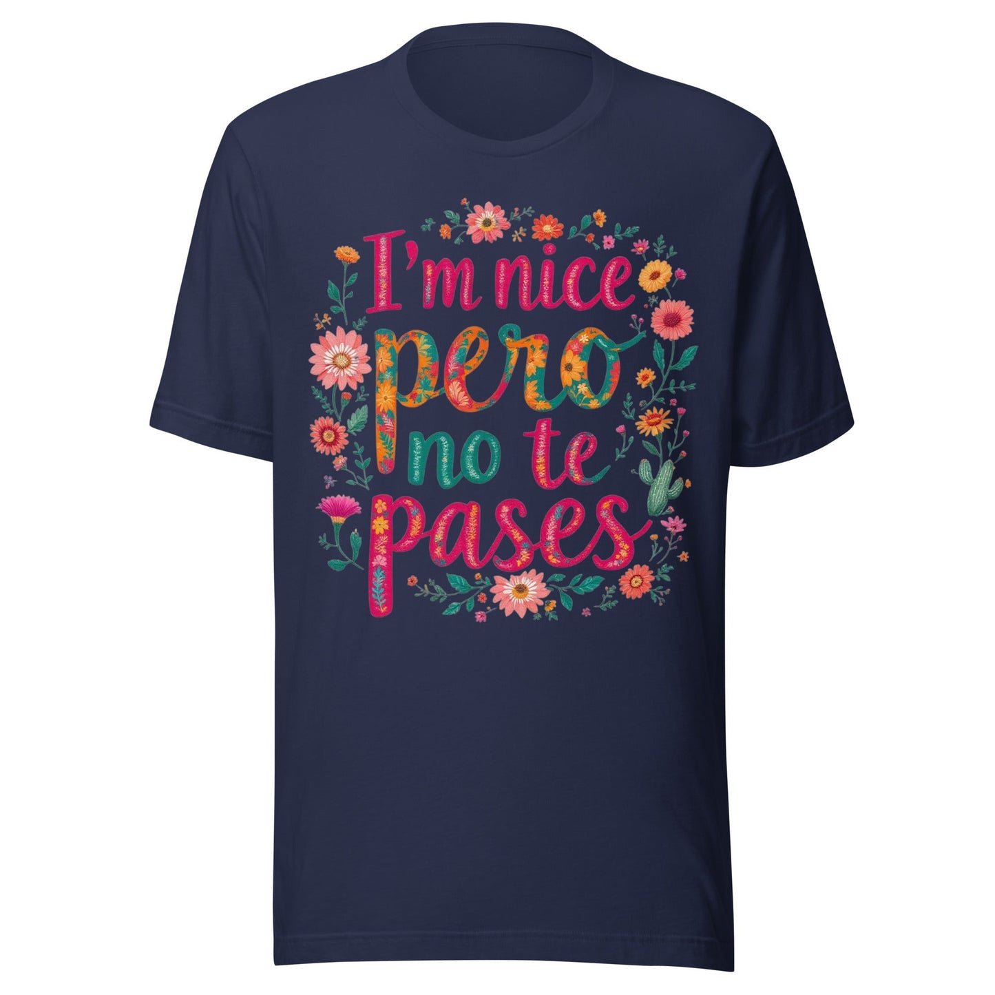 I'm Nice Pero No Te Pases Floral T-Shirt