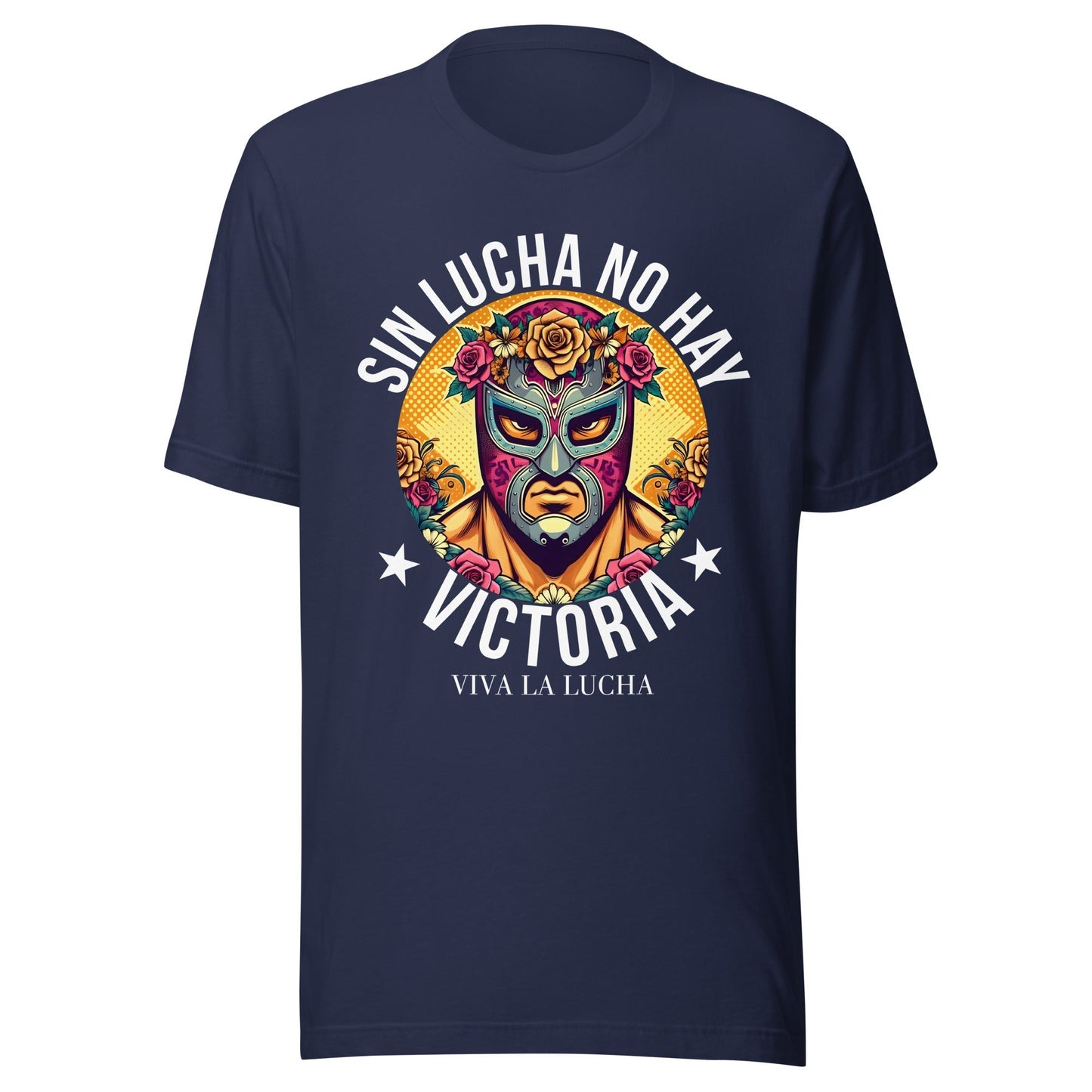 Sin Lucha No Hay Victoria Viva La Lucha T-Shirt for Latinos