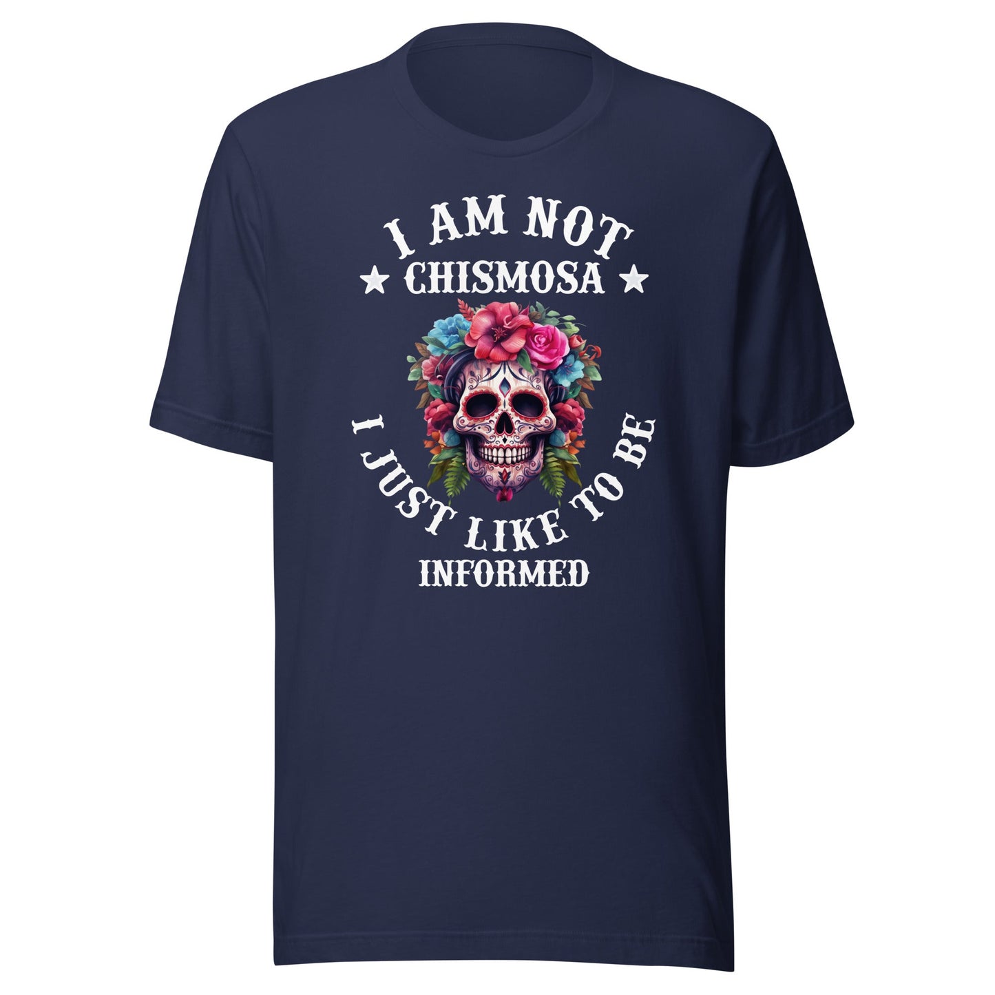 I Am Not Chismosa I Just Like to Be Informed Latina T-Shirt