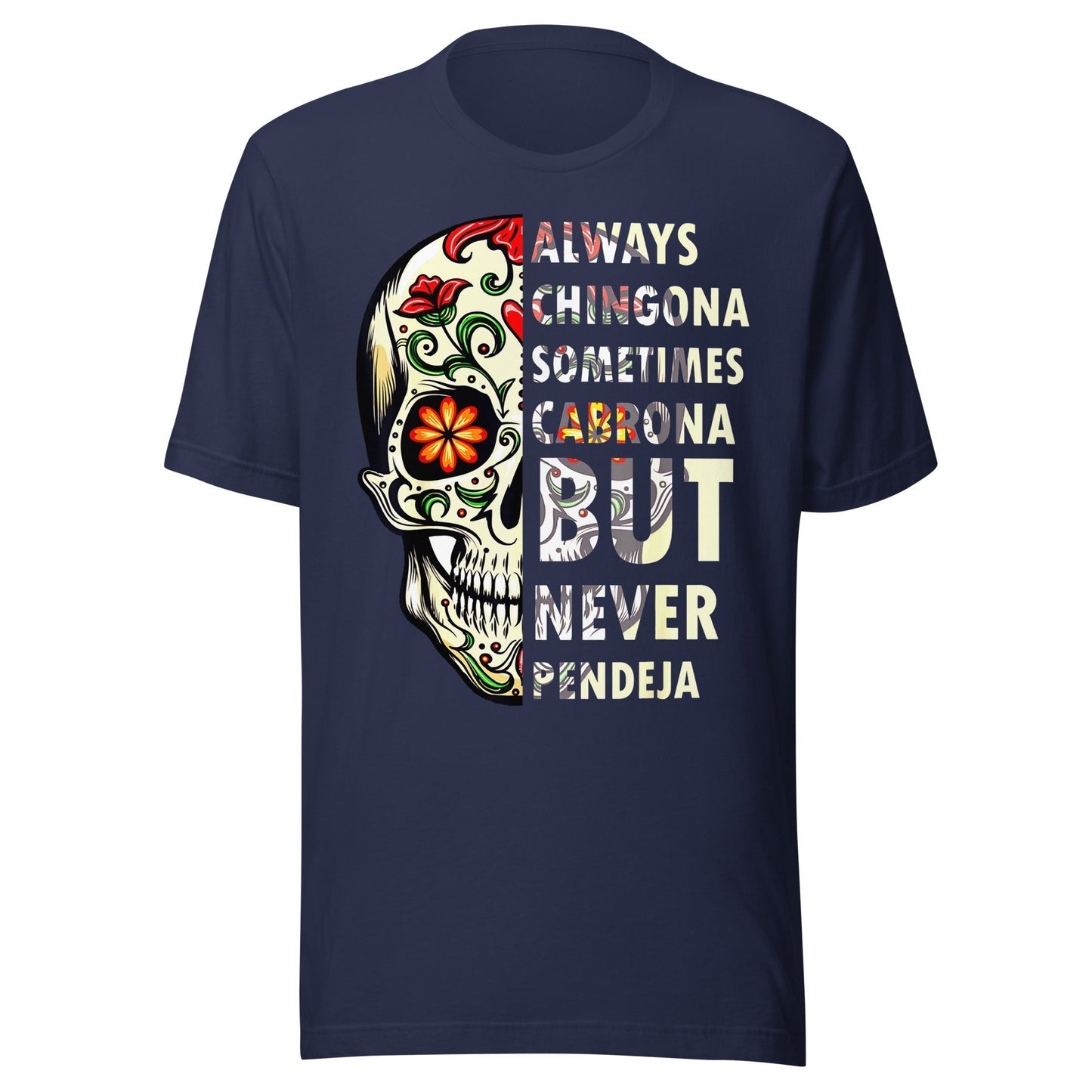 Always Chingona Sometimes Cabrona But Never Pendeja T-Shirt Premium Quality