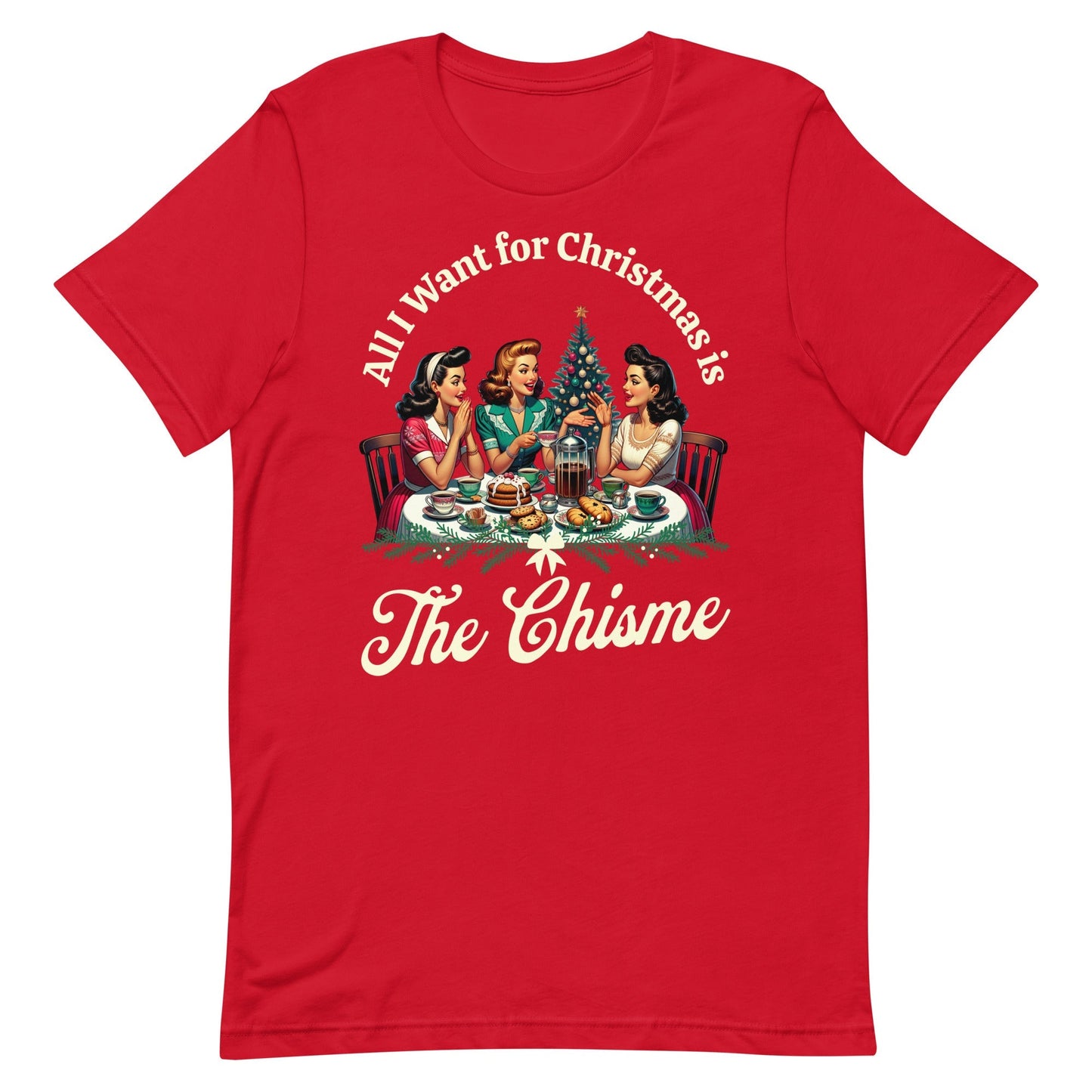 All I Want For Christmas is The Chisme T-Shirt for Latinos