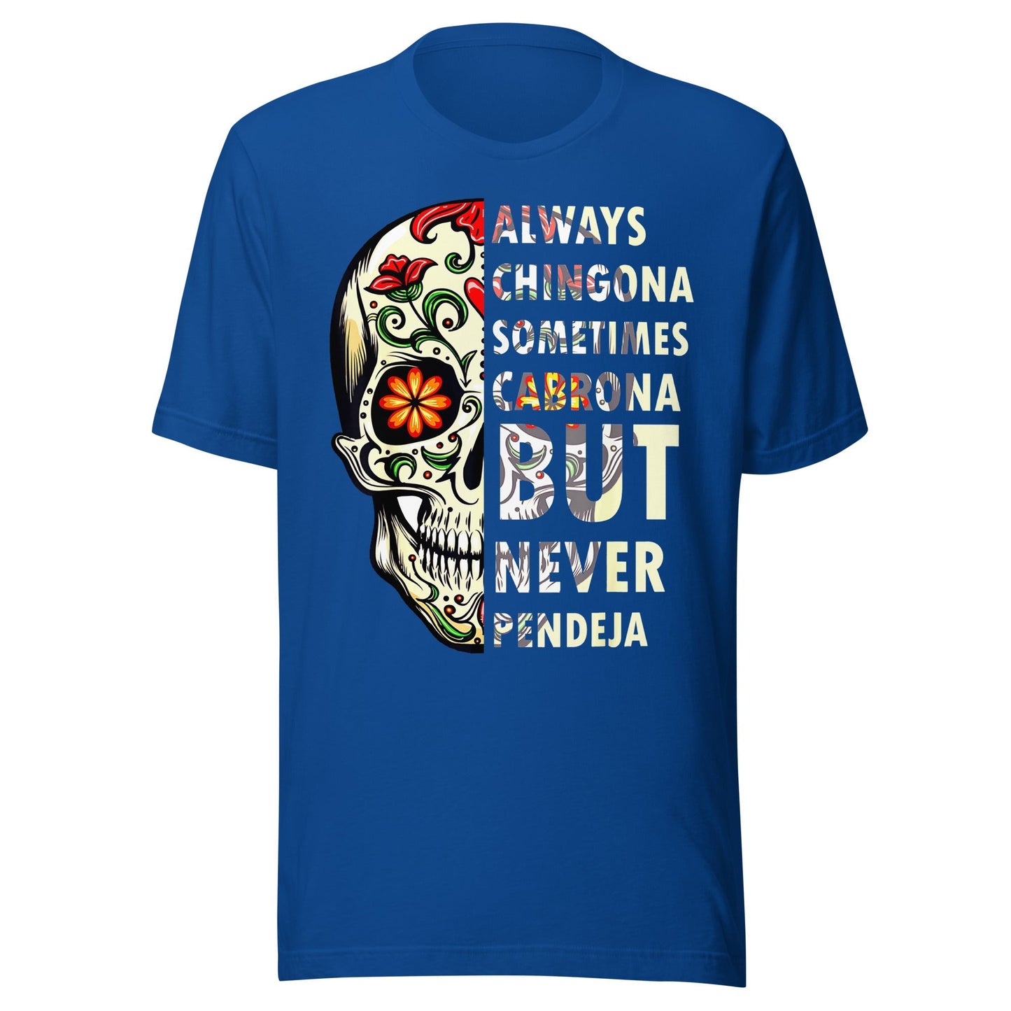 Always Chingona Sometimes Cabrona But Never Pendeja T-Shirt Premium Quality