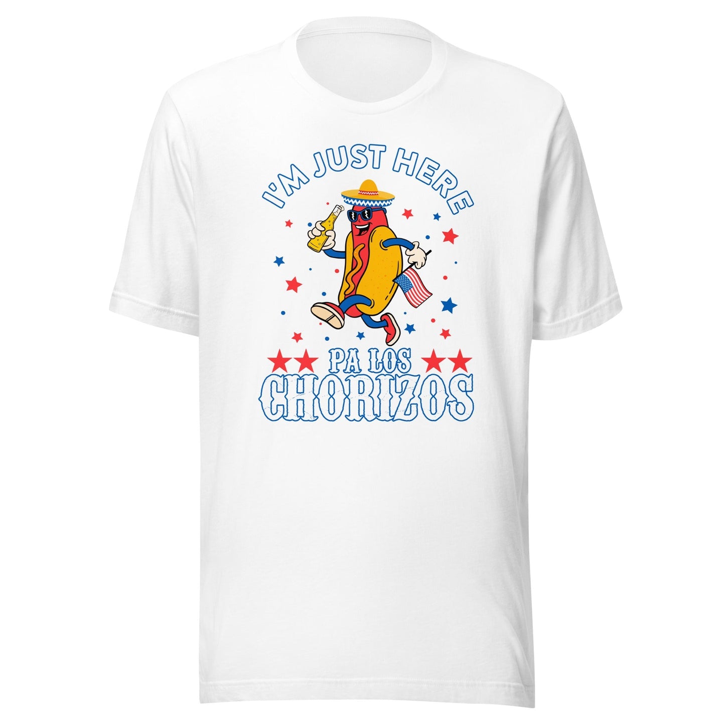 I'M Just Here Pa Los Chorizos 4th Of July T-Shirt