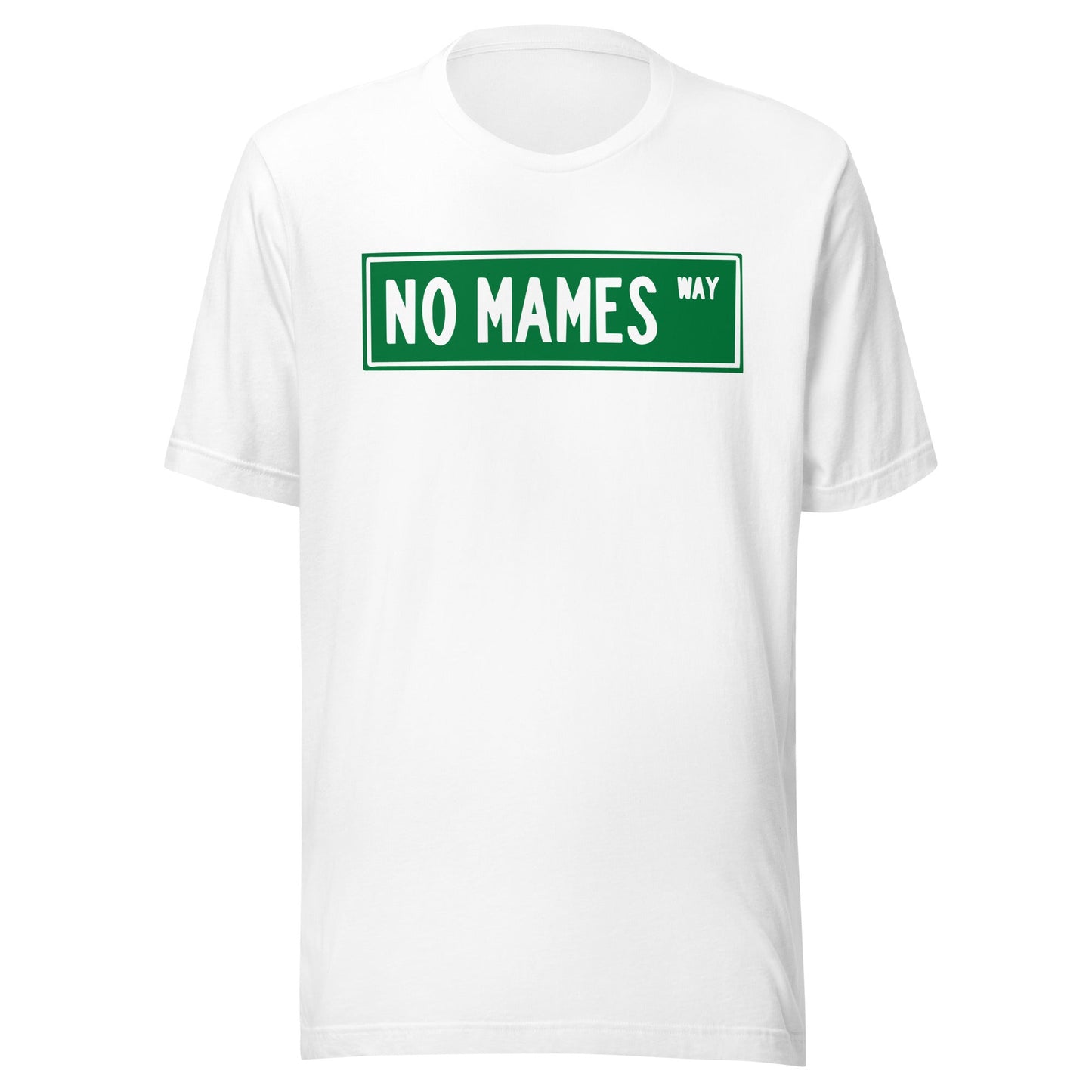 No Mames Way T-Shirt Premium Quality