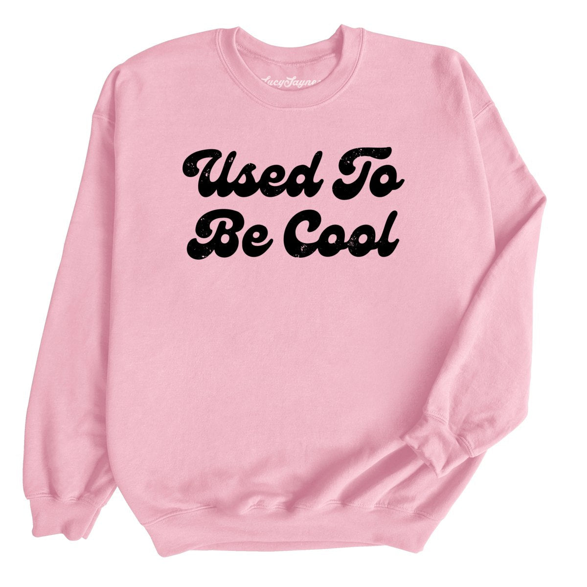 Used To Be Cool - Sweatshirt