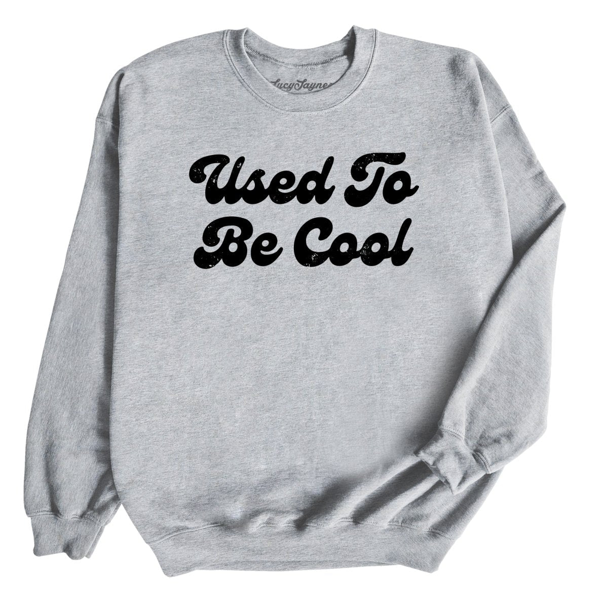 Used To Be Cool - Sweatshirt