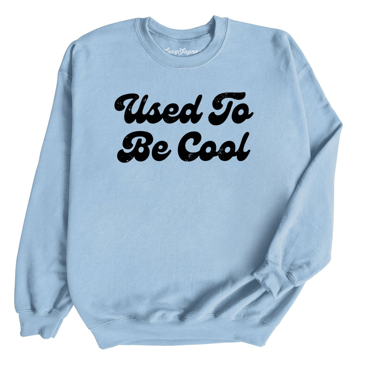 Used To Be Cool - Sweatshirt