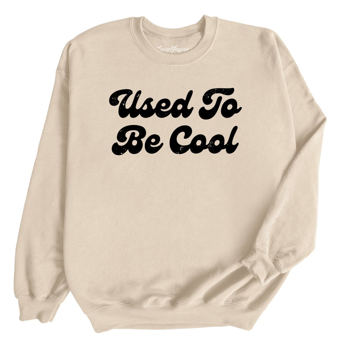 Used To Be Cool - Sweatshirt