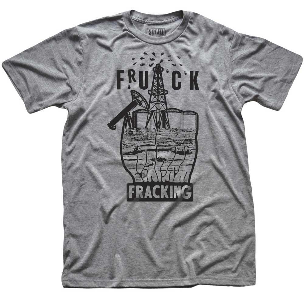 Fruck Fracking T-shirt