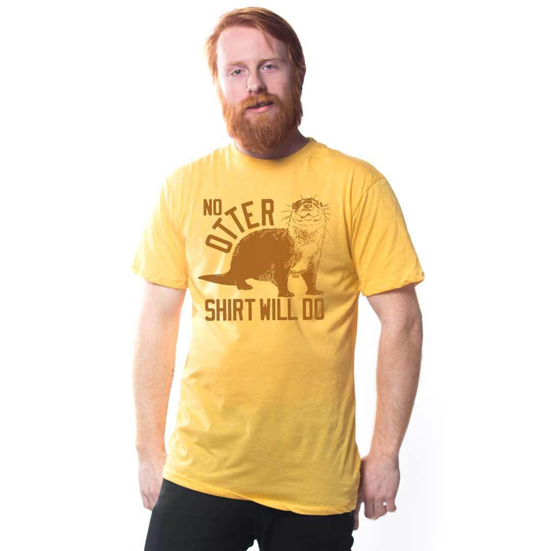 No Otter Shirt Will Do T-shirt
