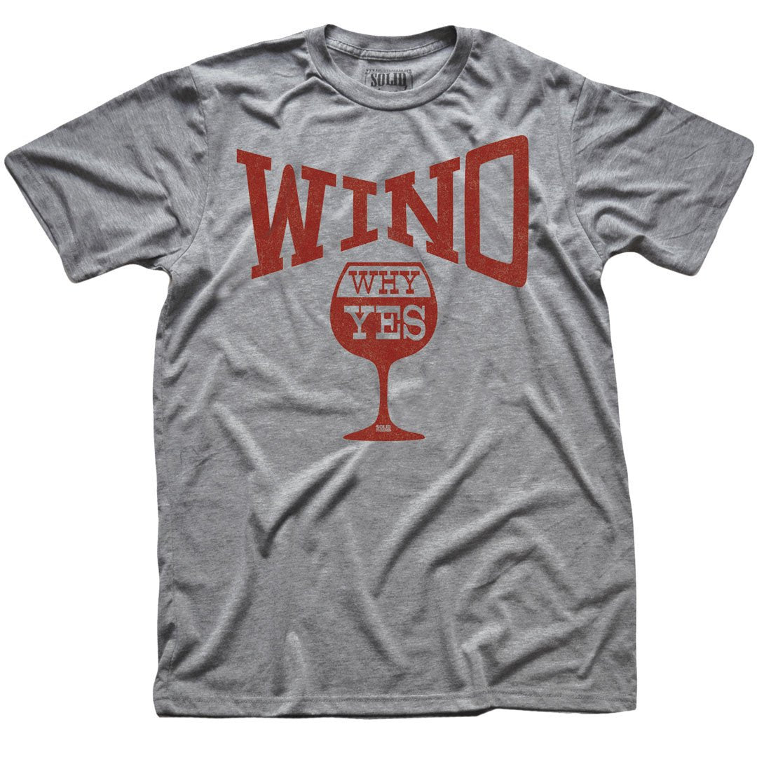 Wino...Why Yes T-shirt