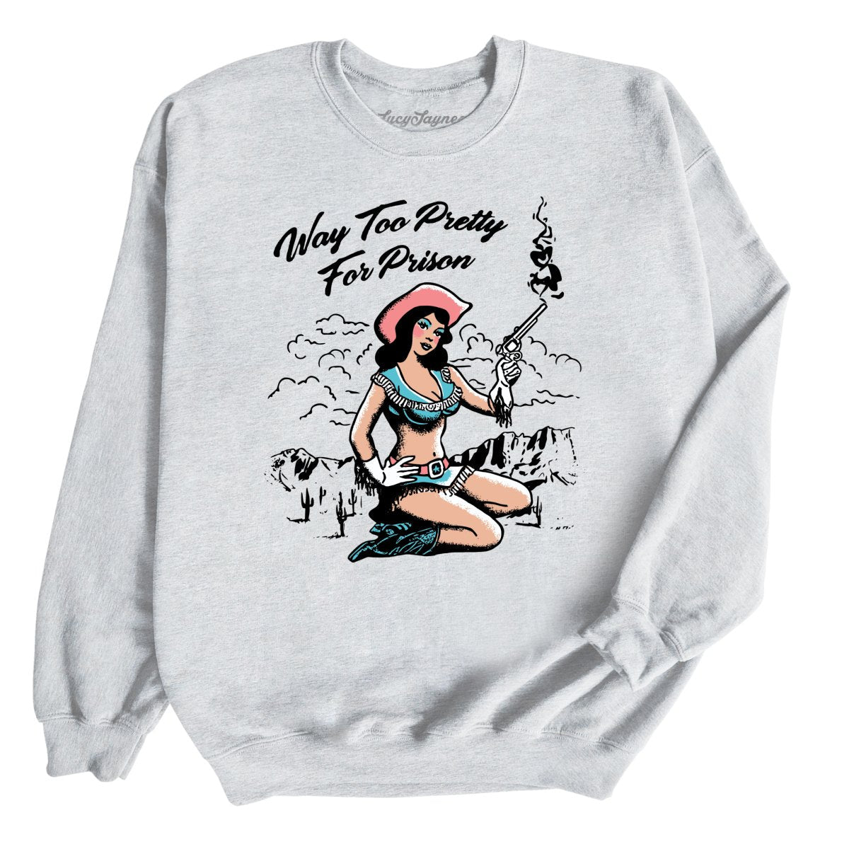 Way Too Pretty For Prison Sweatshirt