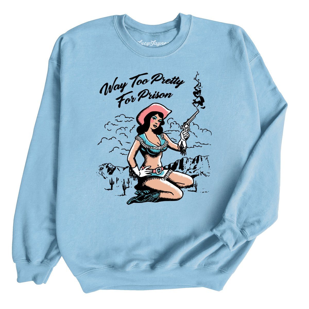 Way Too Pretty For Prison Sweatshirt