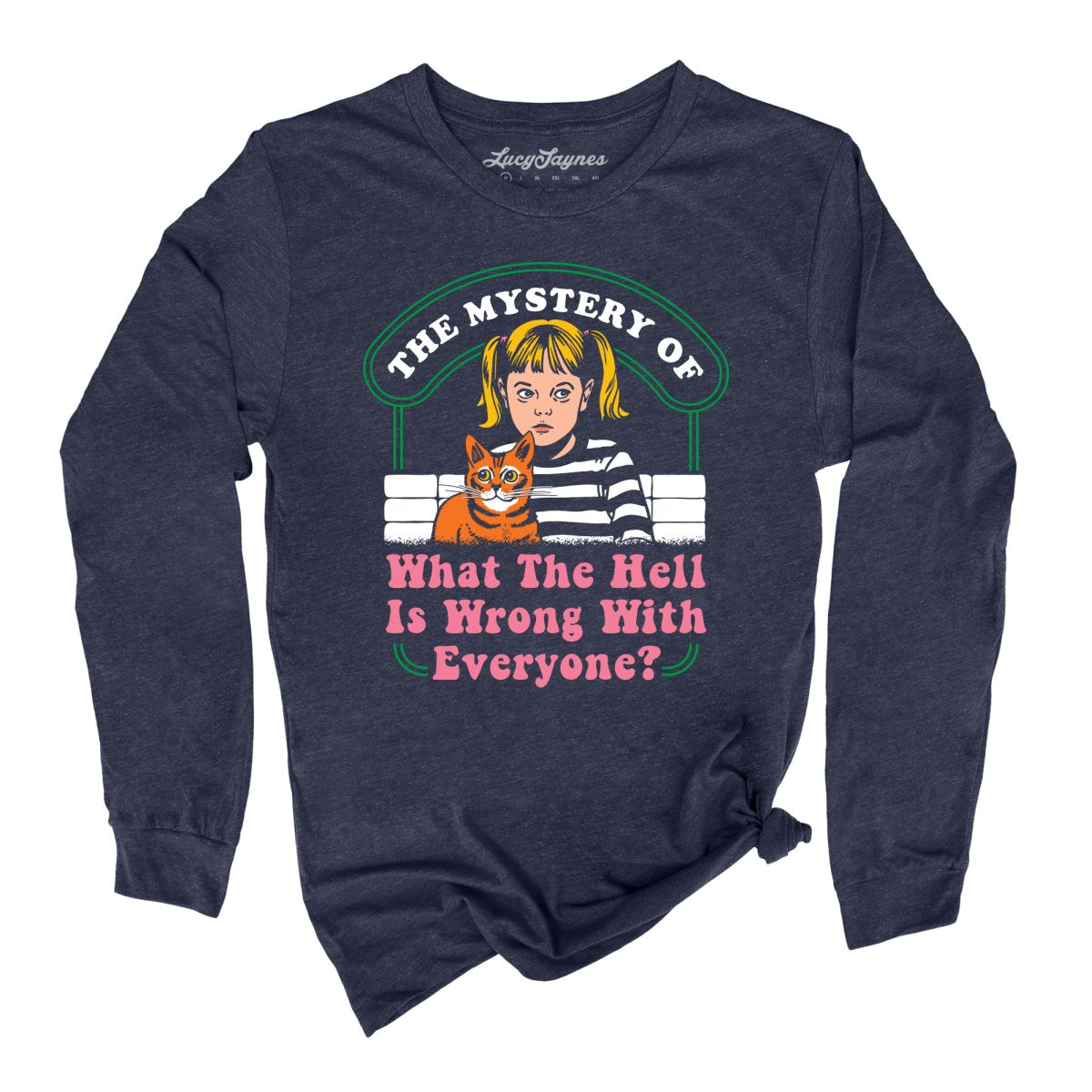 What The Hell Is Wrong With Everyone - Long Sleeve Tee