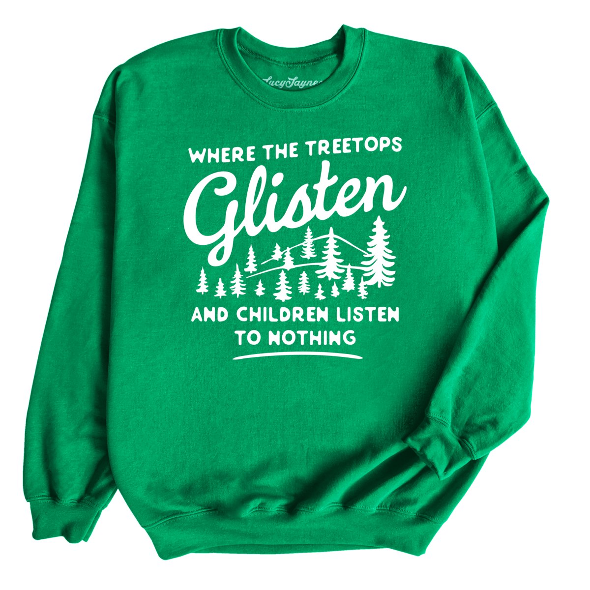 Where The Treetops Glisten Sweatshirt