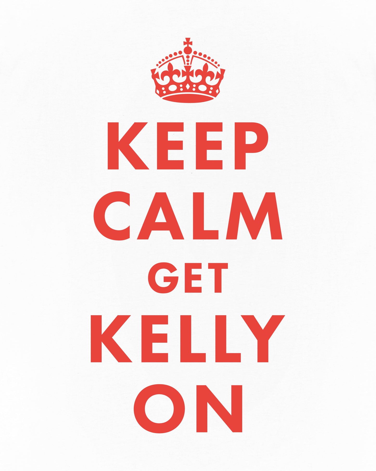 Keep Calm Get Kelly On White Tee