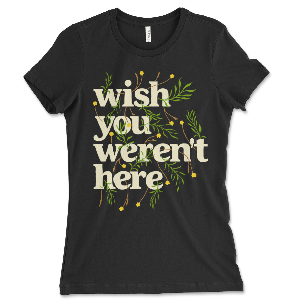 Wish You Weren't Here Women's Shirt
