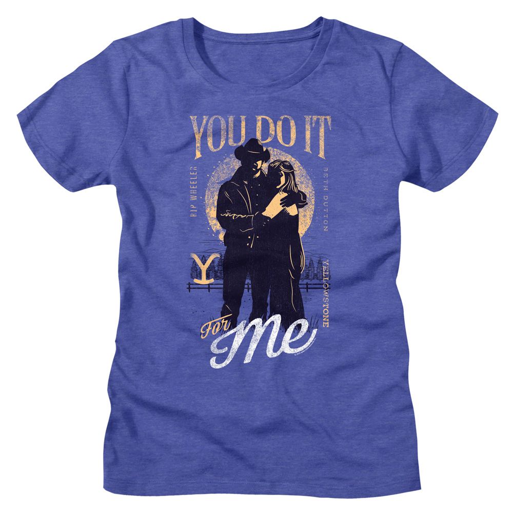 Yellowstone - You Do It For Me Womens T-Shirt