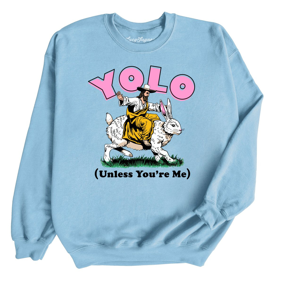 YOLO Unless You're Me Sweatshirt