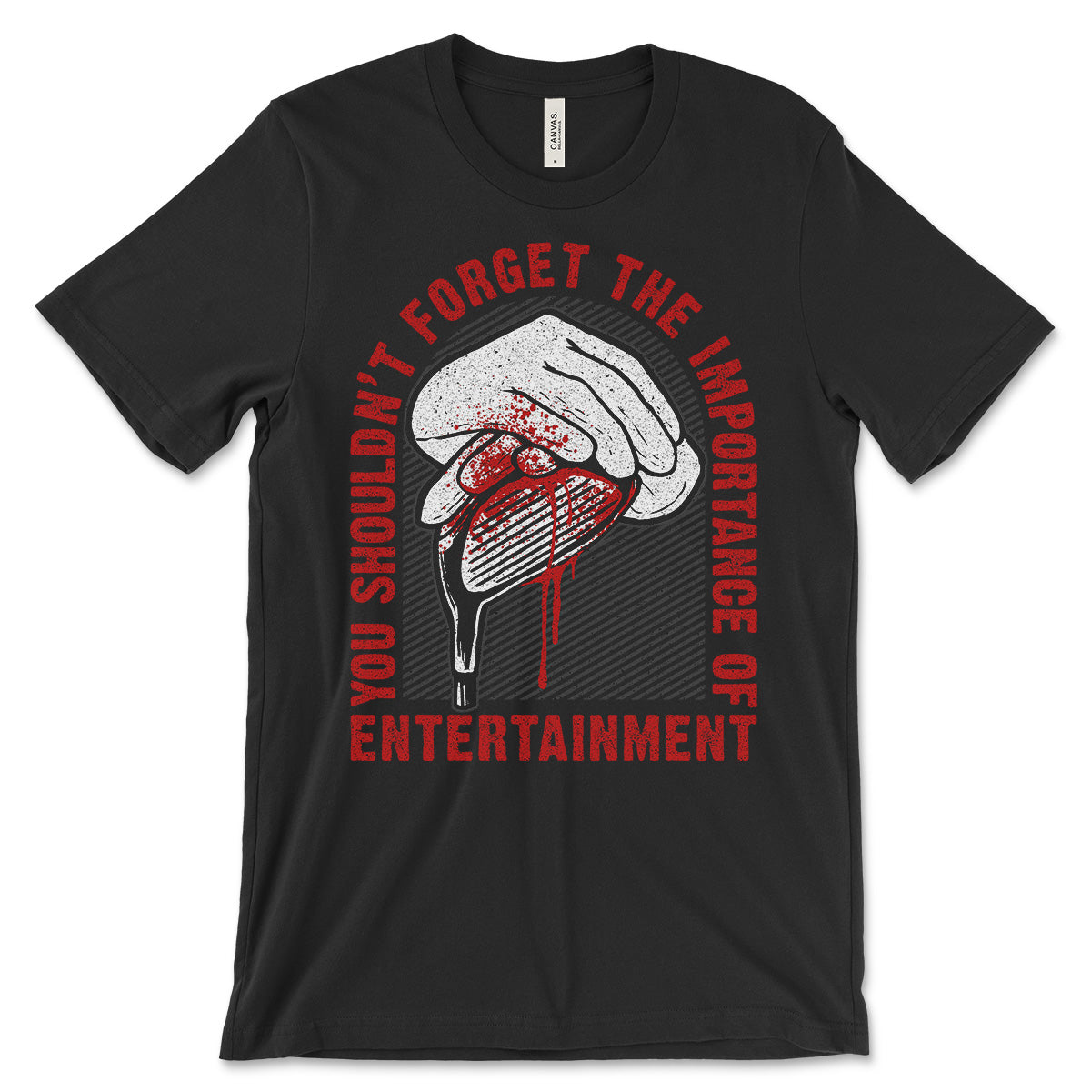 You Shouldn't Forget the Importance of Entertainment T-Shirt