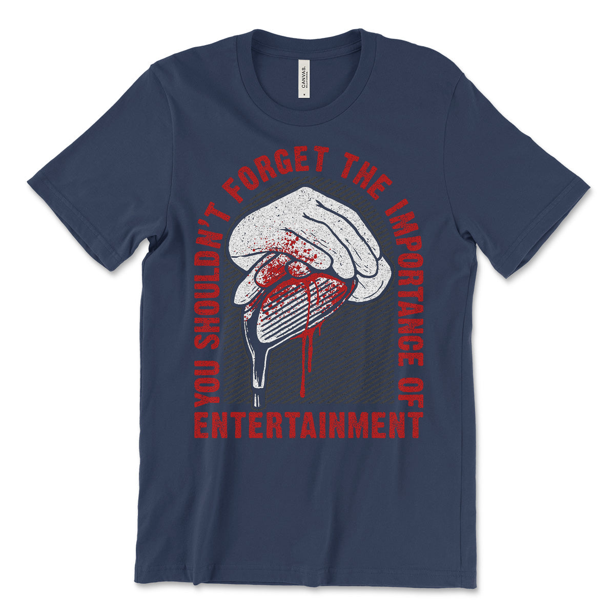 You Shouldn't Forget the Importance of Entertainment T-Shirt