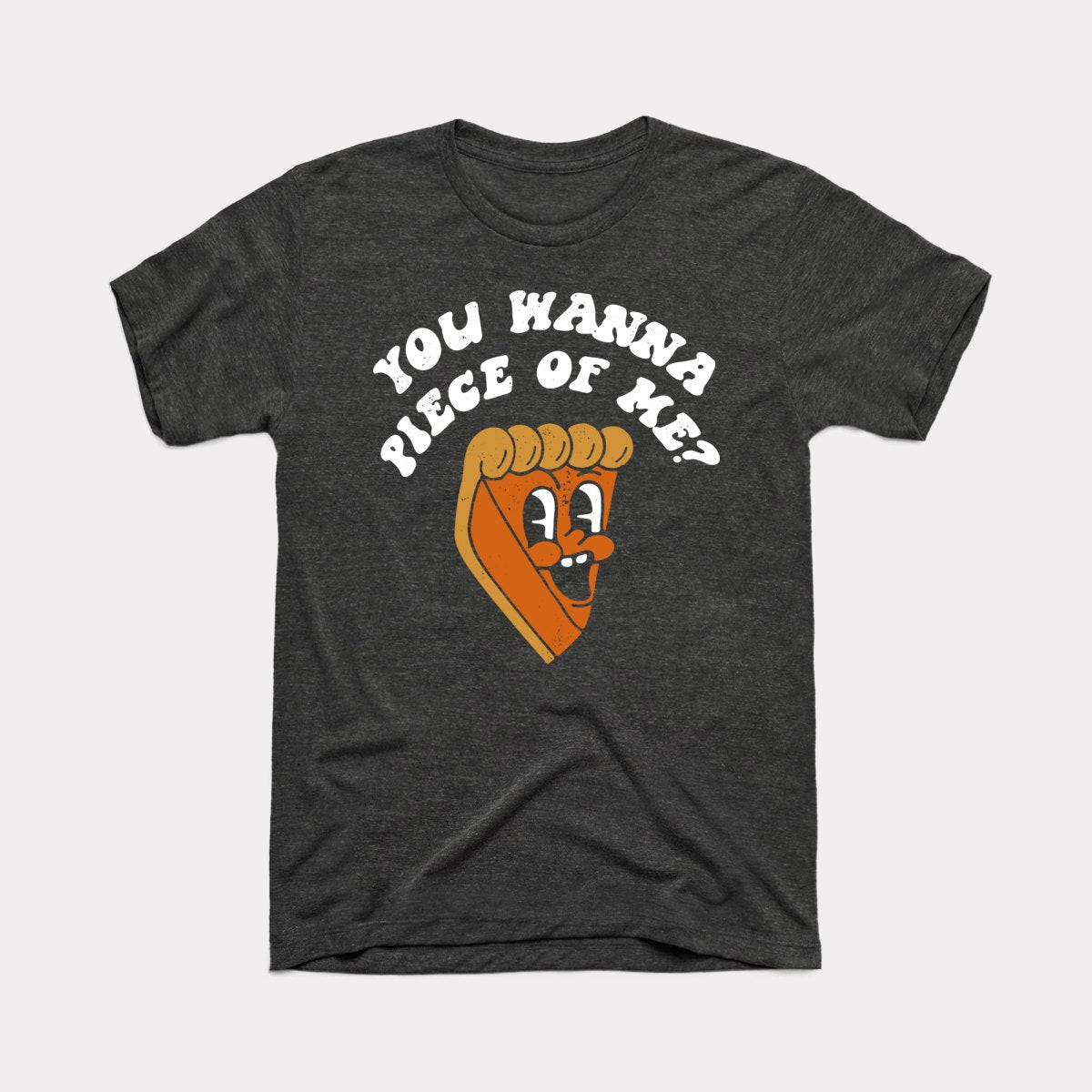 You Wanna Piece Of Me Adult Unisex Tee