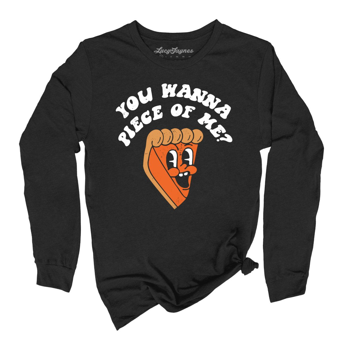 You Wanna Piece Of Me Long Sleeve Tee
