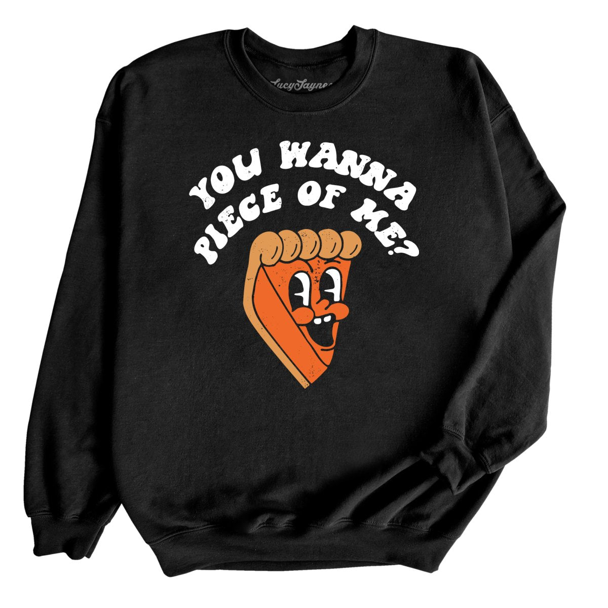You Wanna Piece Of Me Sweatshirt