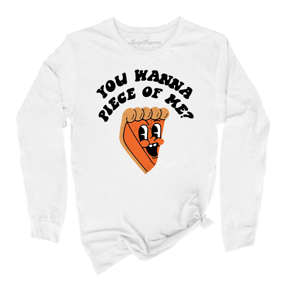 You Wanna Piece Of Me Long Sleeve Tee