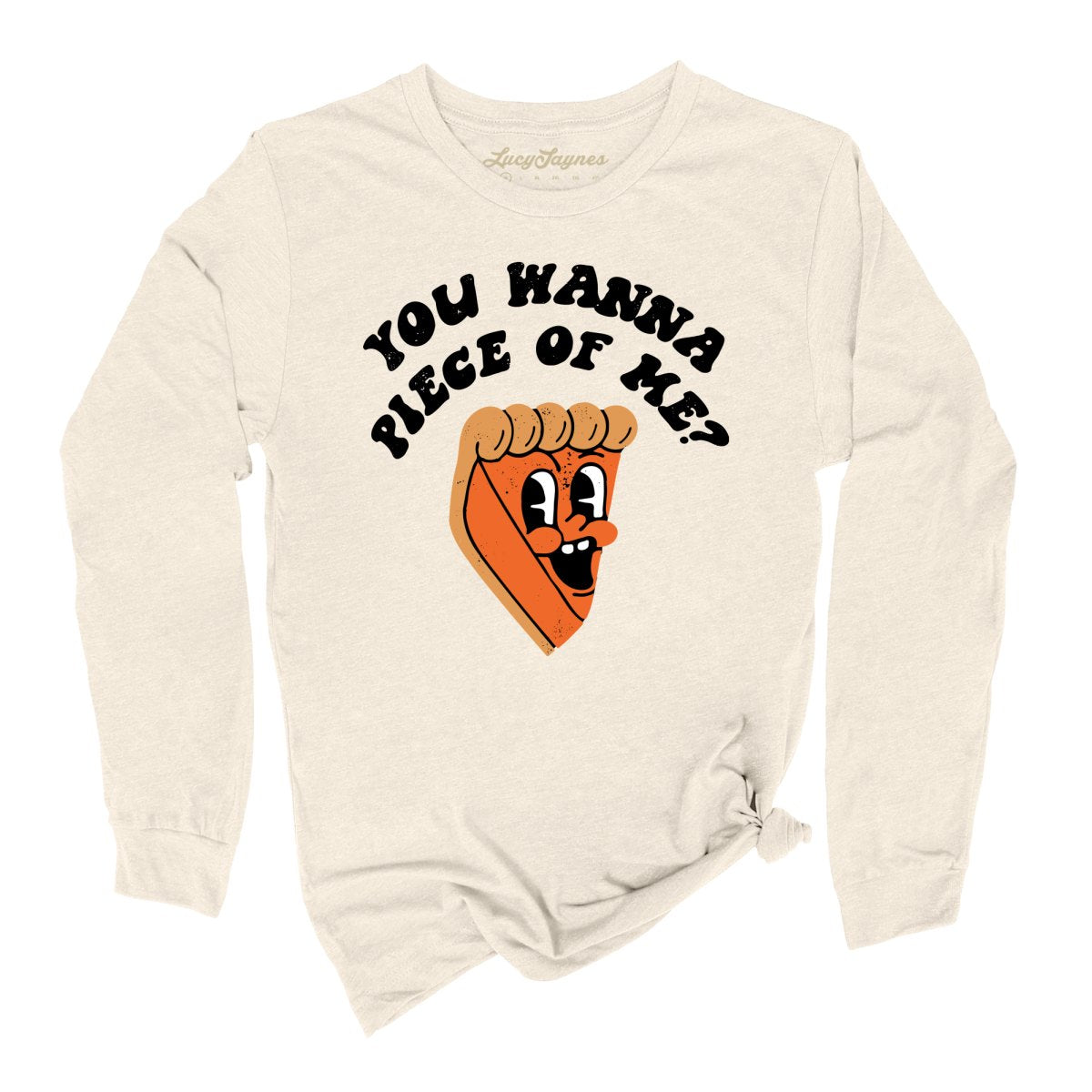You Wanna Piece Of Me Long Sleeve Tee