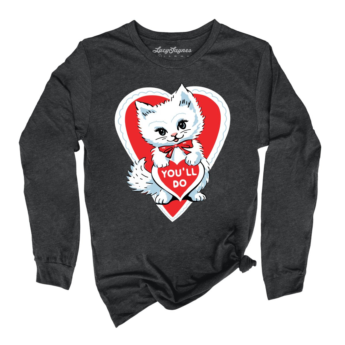 You'll Do Long Sleeve Tee