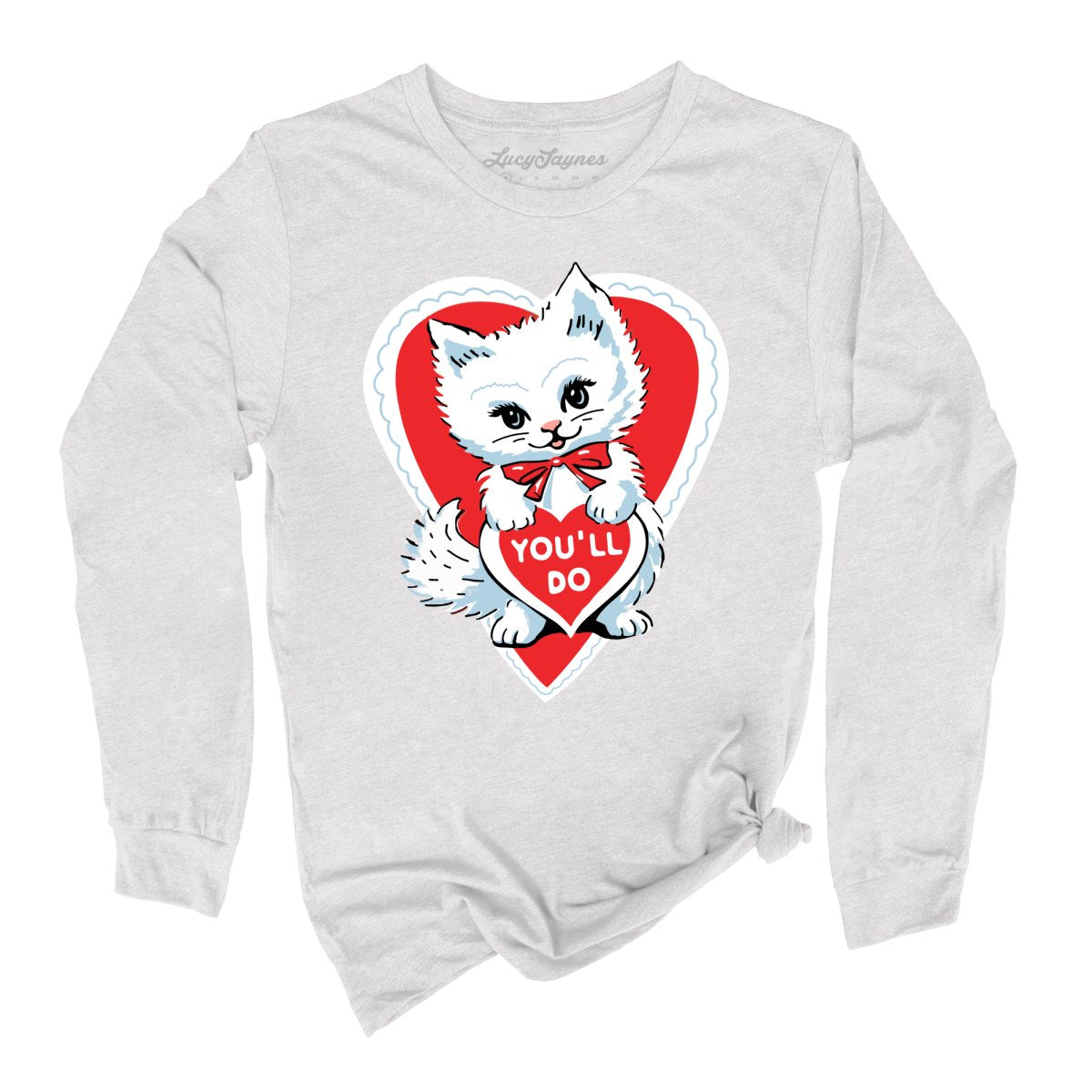 You'll Do Long Sleeve Tee