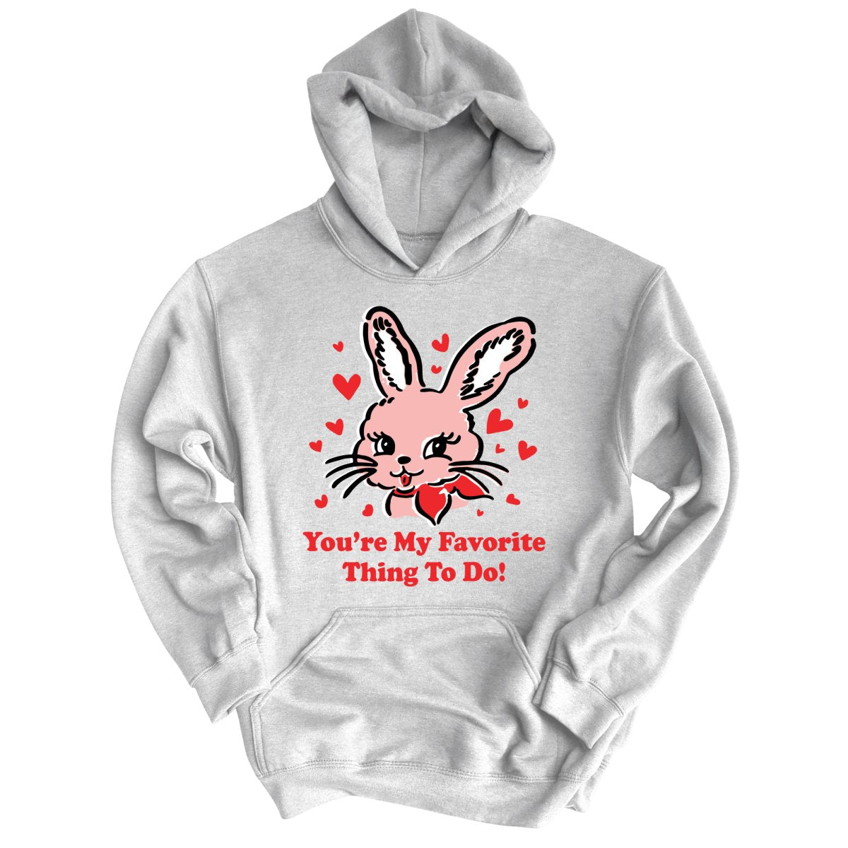 You're My Favorite Thing To Do Hoodie