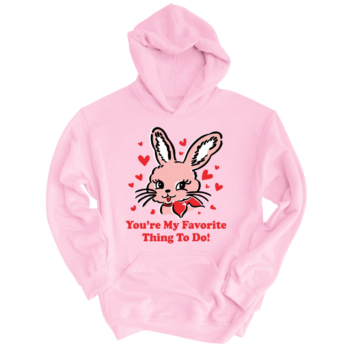 You're My Favorite Thing To Do Hoodie